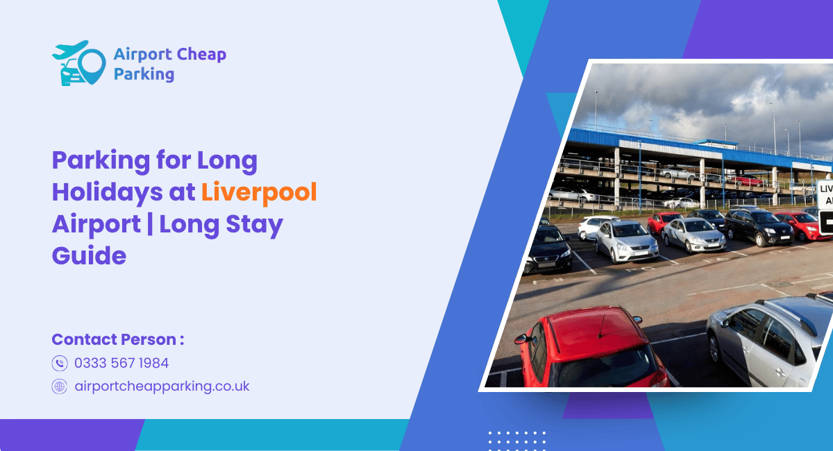 Liverpool Airport Long Stay Parking Guide for Long Holidays