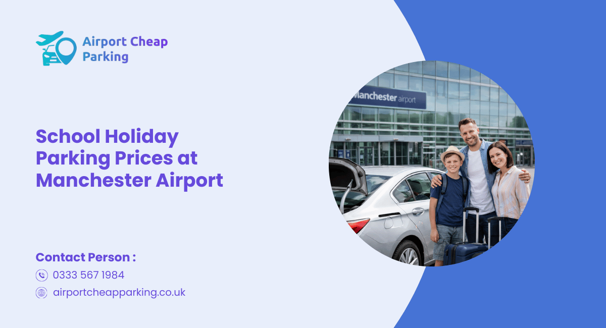 Manchester Airport Parking Prices During School Holidays
