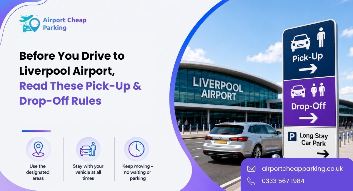 Before You Drive to Liverpool Airport, Read These Pick-Up & Drop-Off Rules